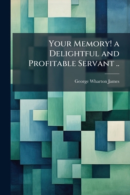 Your Memory! a Delightful and Profitable Servan... 1172375828 Book Cover