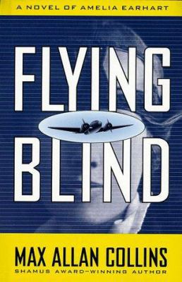 Flying Blind: A Novel of Amelia Earhart 0525943110 Book Cover