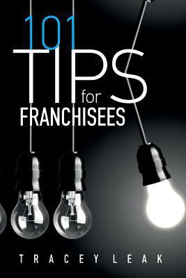 101 Tips for Franchisees 1523705086 Book Cover