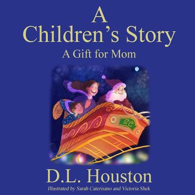 A Children's Story: A Gift for Mom 1981547886 Book Cover