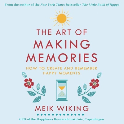 The Art of Making Memories Lib/E: How to Create... 1094024902 Book Cover