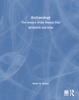 Archaeology: The Science of the Human Past 1032756659 Book Cover