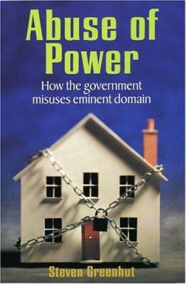 Abuse Of Power: How The Government Misuses Eminent Domain