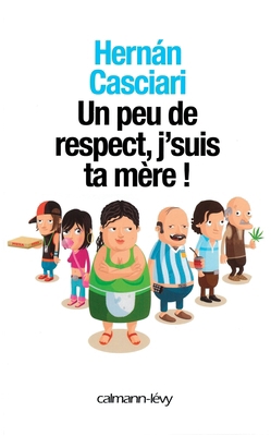 Un peu de respect, j'suis ta mère [French] 2702139698 Book Cover
