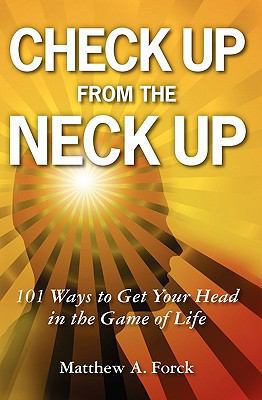 Check Up From the Neck Up: 101 Ways to Get Your... 1449997732 Book Cover