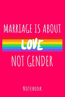 Marriage is about love not gender: a5 notebook,... 1702608549 Book Cover