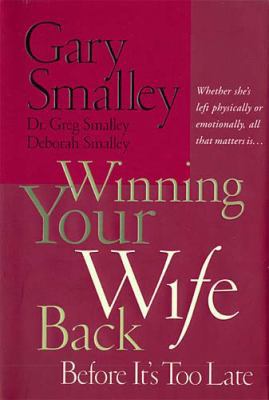 Winning Your Wife Back Before It's Too Late: Wh... 0785270450 Book Cover