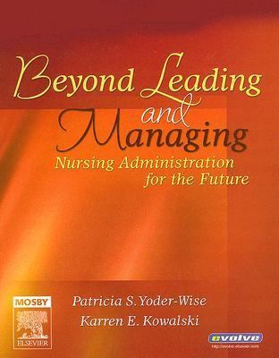 Beyond Leading and Managing: Nursing Administra... 0323028772 Book Cover