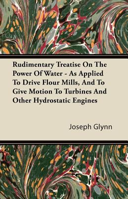 Rudimentary Treatise on the Power of Water - As... 1446094235 Book Cover