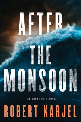 After the Monsoon: An Ernst Grip Novel 0062339710 Book Cover