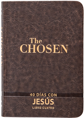 The Chosen - Libro Cuatro: 40 Días Con Jesús [Spanish] 1424566061 Book Cover