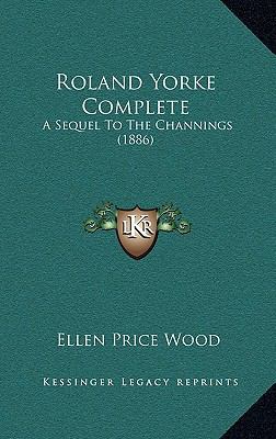 Roland Yorke Complete: A Sequel to the Channing... 1164432990 Book Cover