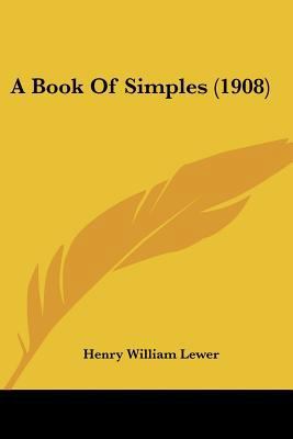 A Book Of Simples (1908) 1436718198 Book Cover