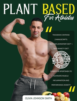 Plant Based for Athletes - [ 2 Books in 1 ] - T... 1802226745 Book Cover