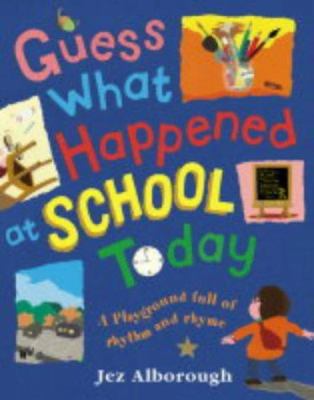 Guess What Happened at School Today 0007136307 Book Cover