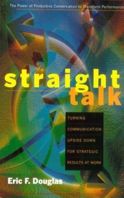 Straight Talk: Turning Communications Upside Do... 0891061177 Book Cover