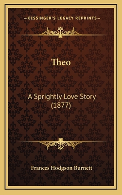 Theo: A Sprightly Love Story (1877) 116728559X Book Cover