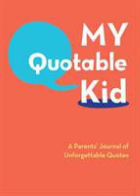 My Quotable Kid: A Parents' Journal of Unforget... B0073WWA74 Book Cover