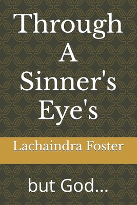 Through A Sinner's Eye's: but God... B093GZWR5P Book Cover