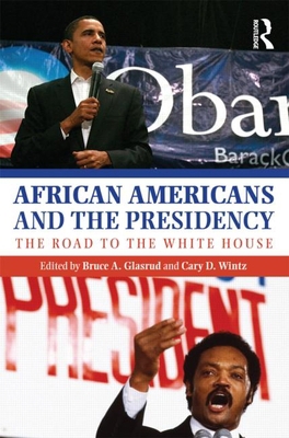 African Americans and the Presidency: The Road ... 0415803926 Book Cover