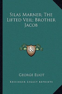 Silas Marner; The Lifted Veil; Brother Jacob 1163291366 Book Cover