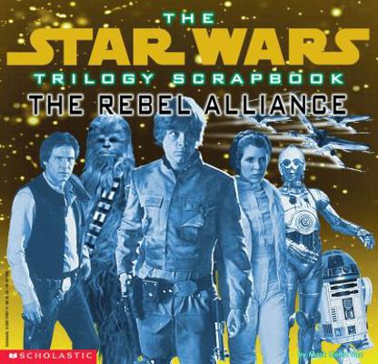 Trilogy Scrapbook: The Rebel Alliance (Star War... 0590120514 Book Cover