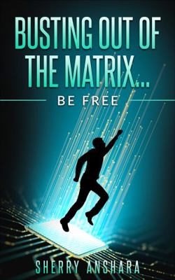 Hardcover Busting Out of the Matrix : Be Free! Book