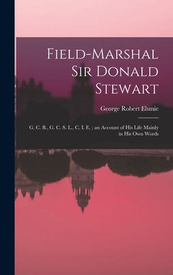 Field-Marshal Sir Donald Stewart: G. C. B., G. ... 1016562373 Book Cover