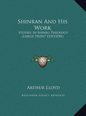 Shinran And His Work: Studies In Shinsu Theolog... [Large Print] 1169898378 Book Cover