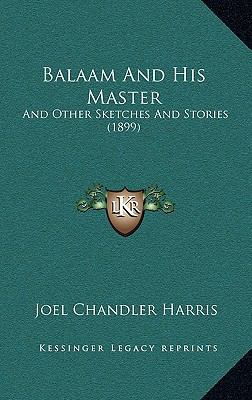 Balaam And His Master: And Other Sketches And S... 1164323709 Book Cover