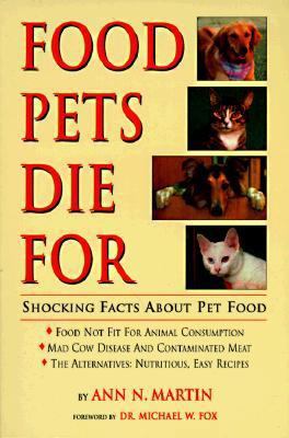 Food Pets Die for: Shocking Facts about Pet Food 0939165317 Book Cover