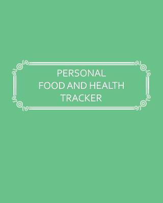 Personal Food and Health Tracker: Six-Week Food... 1074636686 Book Cover