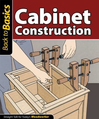 Cabinet Construction: Straight Talk for Today's... 1565235290 Book Cover