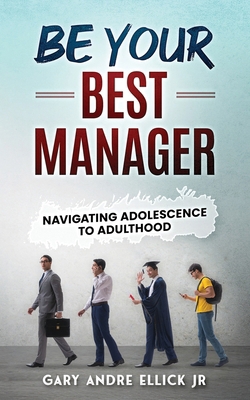 Be Your Best Manager: Navigating Adolescence to... B0DHPJSFM9 Book Cover