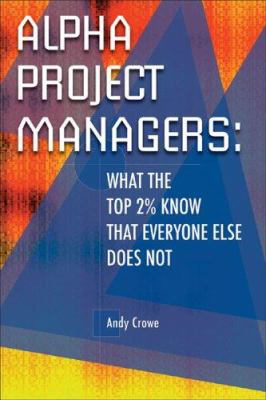Alpha Project Managers: What the Top 2% Know Th... 0972967338 Book Cover