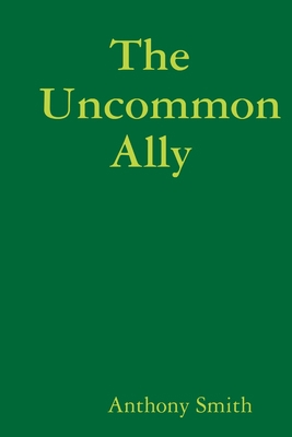 The Uncommon Ally 1312691573 Book Cover
