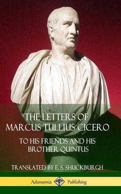 The Letters of Marcus Tullius Cicero: To His Fr... 1387787179 Book Cover