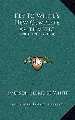 Key To White's New Complete Arithmetic: For Tea... 1164847910 Book Cover