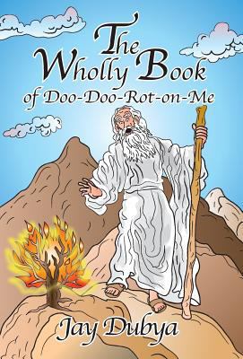 The Wholly Book of Doo-Doo-Rot-on-Me 1634980662 Book Cover
