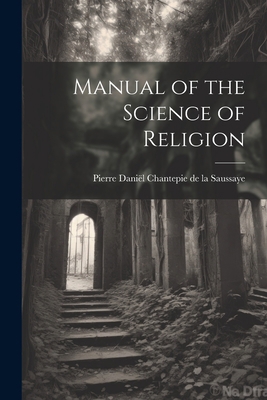 Manual of the Science of Religion 1022037994 Book Cover