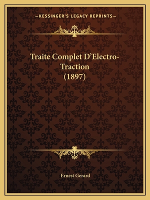 Traite Complet D'Electro-Traction (1897) [French] 1165165791 Book Cover