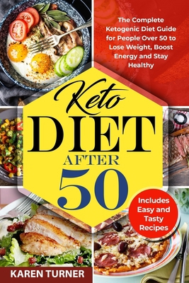 Paperback Keto Diet After 50: The Complete Ketogenic Diet Guide for People Over 50 to Lose Weight, Boost Energy and Stay Healthy. Includes Easy And Book