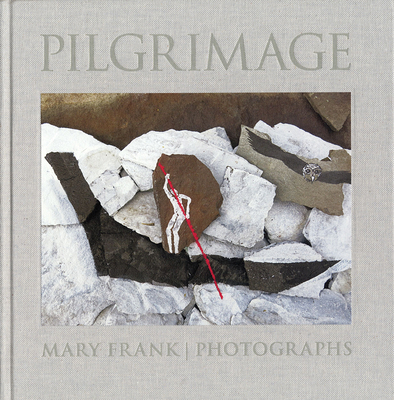 Pilgrimage: Photographs by Mary Frank 0871300737 Book Cover