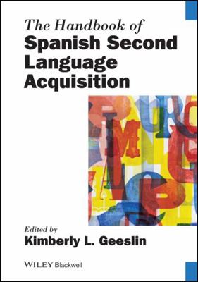 The Handbook of Spanish Second Language Acquisi... 0470674431 Book Cover