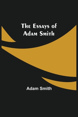 The Essays of Adam Smith 9354944248 Book Cover