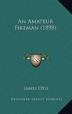 An Amateur Fireman (1898) 1164188542 Book Cover