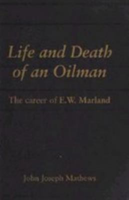 Life and Death of an Oilman: The Career of E. W... 0585155968 Book Cover