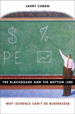 The Blackboard and the Bottom Line: Why Schools... 0674015231 Book Cover