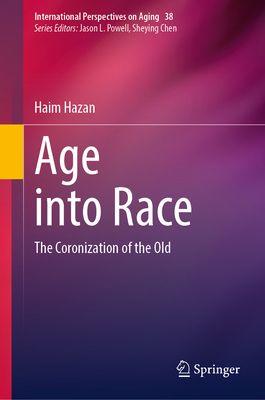 Age Into Race: The Coronization of the Old 3031406680 Book Cover