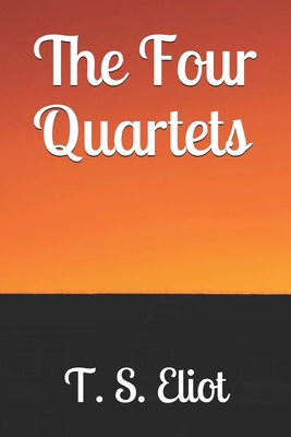 The Four Quartets 1703316169 Book Cover